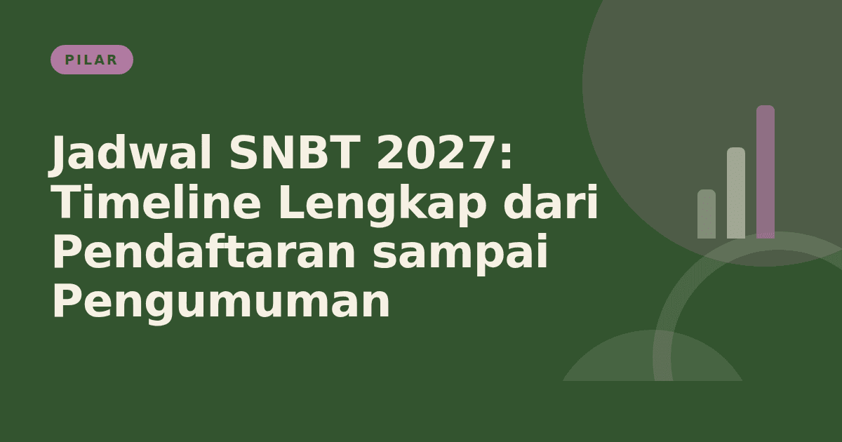 Jadwal SNBT 2027: timeline dari pendaftaran sampai pengumuman